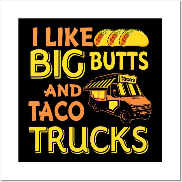 Cinco de Mayo I like big butts and taco Trucks Wall Art by New Hights